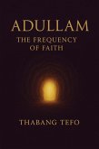 Adullam: The Frequency Of Faith (eBook, ePUB)