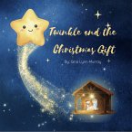 Twinkle and the Christmas Gift (eBook, ePUB) Twinkle and the Christmas Gift (eBook, ePUB)