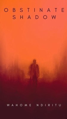 Obstinate Shadow (eBook, ePUB) - Ndiritu, Wahome