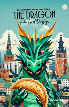 The Dragon Who Loved Dumplings: Seven Bedtime Stories from Poland (eBook, ePUB) - Eld, Linnea