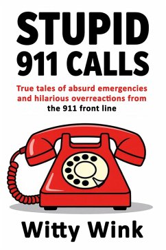 Stupid 911 Calls (eBook, ePUB) - Wink, Witty