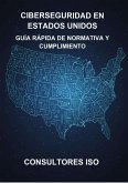 CIBERSEGURIDAD EN ESTADOS UNIDOS: GUÍA RÁPIDA DE NORMATIVA Y CUMPLIMIENTO (eBook, ePUB)