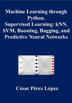 Cover Machine Learning through Python. Supervised Learning: kNN, SVM, Boosting, Bagging, and Predictive Neural Networks (eBook, ePUB)