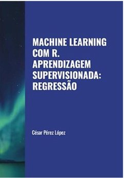 Cover Machine Learning com R. Aprendizagem Supervisionada: Regressão (eBook, ePUB)