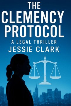 The Clemency Protocol (Maya Reeves Legal Thrillers, #1) (eBook, ePUB) - Clark, Jessie