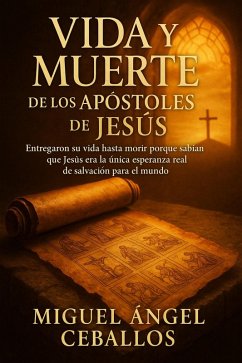 Vida y muerte de los Apóstoles de Jesús (eBook, ePUB) - Segura, Miguel Ángel