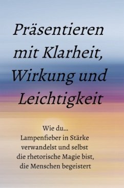 Präsentieren mit Klarheit, Wirkung und Leichtigkeit
