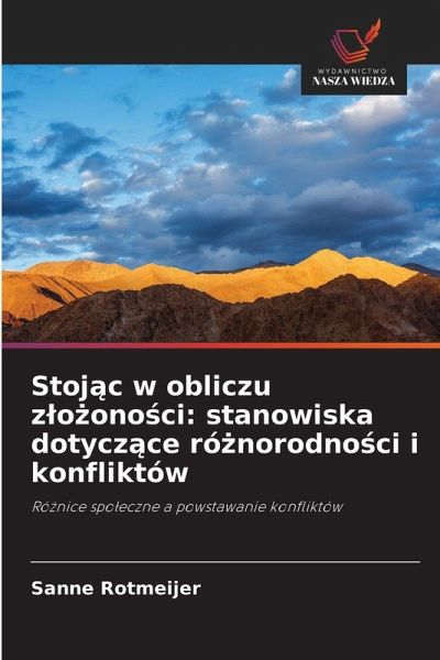 Stoj¿c w obliczu z¿o¿ono¿ci: stanowiska dotycz¿ce ró¿norodno¿ci i konfliktów