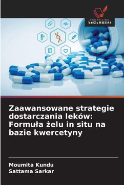 Zaawansowane strategie dostarczania leków: Formu¿a ¿elu in situ na bazie kwercetyny - Kundu, Moumita;Sarkar, Sattama
