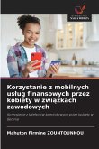 Korzystanie z mobilnych us¿ug finansowych przez kobiety w zwi¿zkach zawodowych