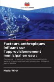 Facteurs anthropiques influant sur l'approvisionnement municipal en eau :