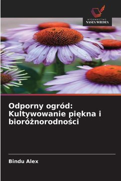 Odporny ogród: Kultywowanie pi¿kna i bioró¿norodno¿ci - Alex, Bindu