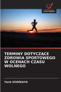 TERMINY DOTYCZ¿CE ZDROWIA SPORTOWEGO W OCENACH CZASU WOLNEGO - SIVRIKAYA, Tarik
