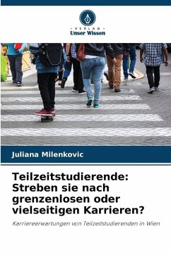Teilzeitstudierende: Streben sie nach grenzenlosen oder vielseitigen Karrieren? - Milenkovic, Juliana
