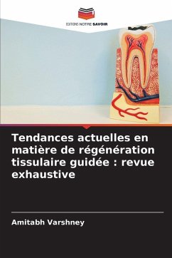 Cover Tendances actuelles en matière de régénération tissulaire guidée : revue exhaustive