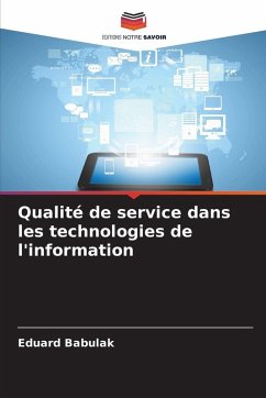 Qualité de service dans les technologies de l'information - Babulak, Eduard Qualité de service dans les technologies de l'information - Babulak, Eduard