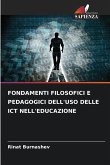 FONDAMENTI FILOSOFICI E PEDAGOGICI DELL'USO DELLE ICT NELL'EDUCAZIONE FONDAMENTI FILOSOFICI E PEDAGOGICI DELL'USO DELLE ICT NELL'EDUCAZIONE