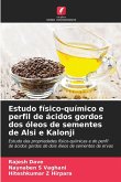 Estudo físico-químico e perfil de ácidos gordos dos óleos de sementes de Alsi e Kalonji Estudo físico-químico e perfil de ácidos gordos dos óleos de sementes de Alsi e Kalonji