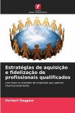 Estratégias de aquisição e fidelização de profissionais qualificados