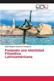 Forjando una Identidad Filosófica Latinoaméricana Forjando una Identidad Filosófica Latinoaméricana