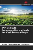 PIF and bulb fragmentation methods for Caribbean cabbage
