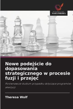 Cover Nowe podej¿cie do dopasowania strategicznego w procesie fuzji i przej¿¿