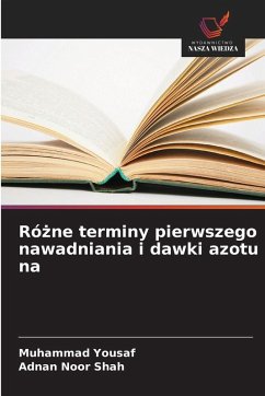 Ró¿ne terminy pierwszego nawadniania i dawki azotu na - Yousaf, Muhammad;Noor Shah, Adnan Ró¿ne terminy pierwszego nawadniania i dawki azotu na - Yousaf, Muhammad;Noor Shah, Adnan