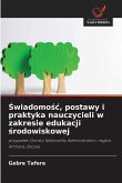 ¿wiadomo¿¿, postawy i praktyka nauczycieli w zakresie edukacji ¿rodowiskowej ¿wiadomo¿¿, postawy i praktyka nauczycieli w zakresie edukacji ¿rodowiskowej