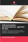Sobreviventes, perpetradores, agentes da paz Sobreviventes, perpetradores, agentes da paz