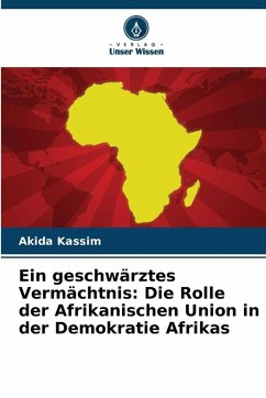 Cover Ein geschwärztes Vermächtnis: Die Rolle der Afrikanischen Union in der Demokratie Afrikas