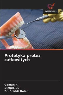 Protetyka protez ca¿kowitych - R., Gaman;SE, DIMPLE;Relan, Dr. Srishti
