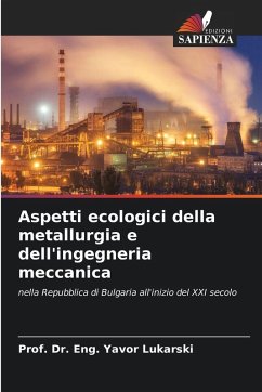 Aspetti ecologici della metallurgia e dell'ingegneria meccanica - Lukarski, Prof. Dr. Eng. Yavor