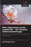 Rola odgrywana przez cz¿steczki - (A) zwi¿zku elektrowalentnego
