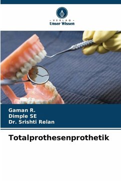 Totalprothesenprothetik - R., Gaman;SE, DIMPLE;Relan, Dr. Srishti Totalprothesenprothetik - R., Gaman;SE, DIMPLE;Relan, Dr. Srishti