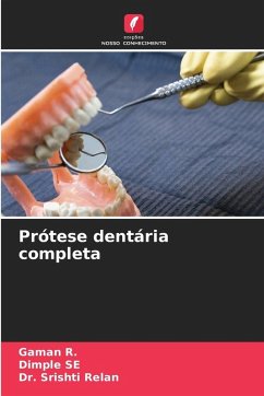 Prótese dentária completa - R., Gaman;SE, DIMPLE;Relan, Dr. Srishti