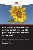 Concepts de prise en charge en hospitalisation complète pour les personnes atteintes de démence Concepts de prise en charge en hospitalisation complète pour les personnes atteintes de démence
