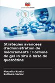 Stratégies avancées d'administration de médicaments : Formule de gel in situ à base de quercétine