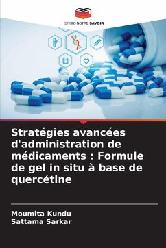 Cover Stratégies avancées d'administration de médicaments : Formule de gel in situ à base de quercétine