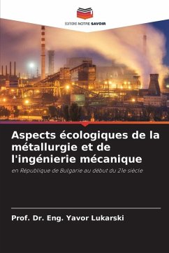 Aspects écologiques de la métallurgie et de l'ingénierie mécanique - Lukarski, Prof. Dr. Eng. Yavor