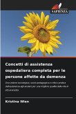 Concetti di assistenza ospedaliera completa per le persone affette da demenza