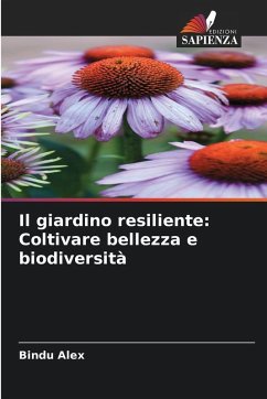 Il giardino resiliente: Coltivare bellezza e biodiversità - Alex, Bindu Il giardino resiliente: Coltivare bellezza e biodiversità - Alex, Bindu