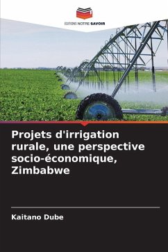Projets d'irrigation rurale, une perspective socio-économique, Zimbabwe - Dube, Kaitano Projets d'irrigation rurale, une perspective socio-économique, Zimbabwe - Dube, Kaitano