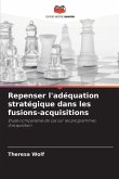 Repenser l'adéquation stratégique dans les fusions-acquisitions