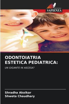 ODONTOIATRIA ESTETICA PEDIATRICA: - Akolkar, Shradha;Chaudhary, Shweta