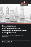 Riconcezione dell'adeguatezza strategica nelle fusioni e acquisizioni