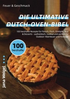 Feuer & Geschmack - Die ultimative Dutch-Oven-Bibel