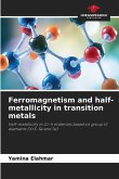 Ferromagnetism and half-metallicity in transition metals Ferromagnetism and half-metallicity in transition metals