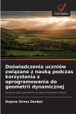 Do¿wiadczenia uczniów zwi¿zane z nauk¿ podczas korzystania z oprogramowania do geometrii dynamicznej