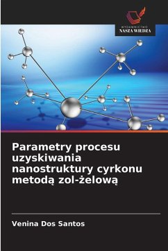 Parametry procesu uzyskiwania nanostruktury cyrkonu metod¿ zol-¿elow¿ - dos Santos, Venina