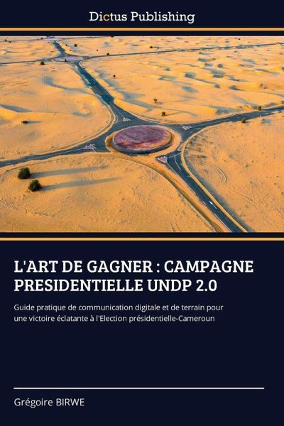 L'ART DE GAGNER : CAMPAGNE PRESIDENTIELLE UNDP 2.0